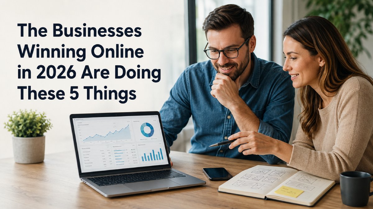 The Businesses Winning Online in 2026 Are Doing These 5 Things